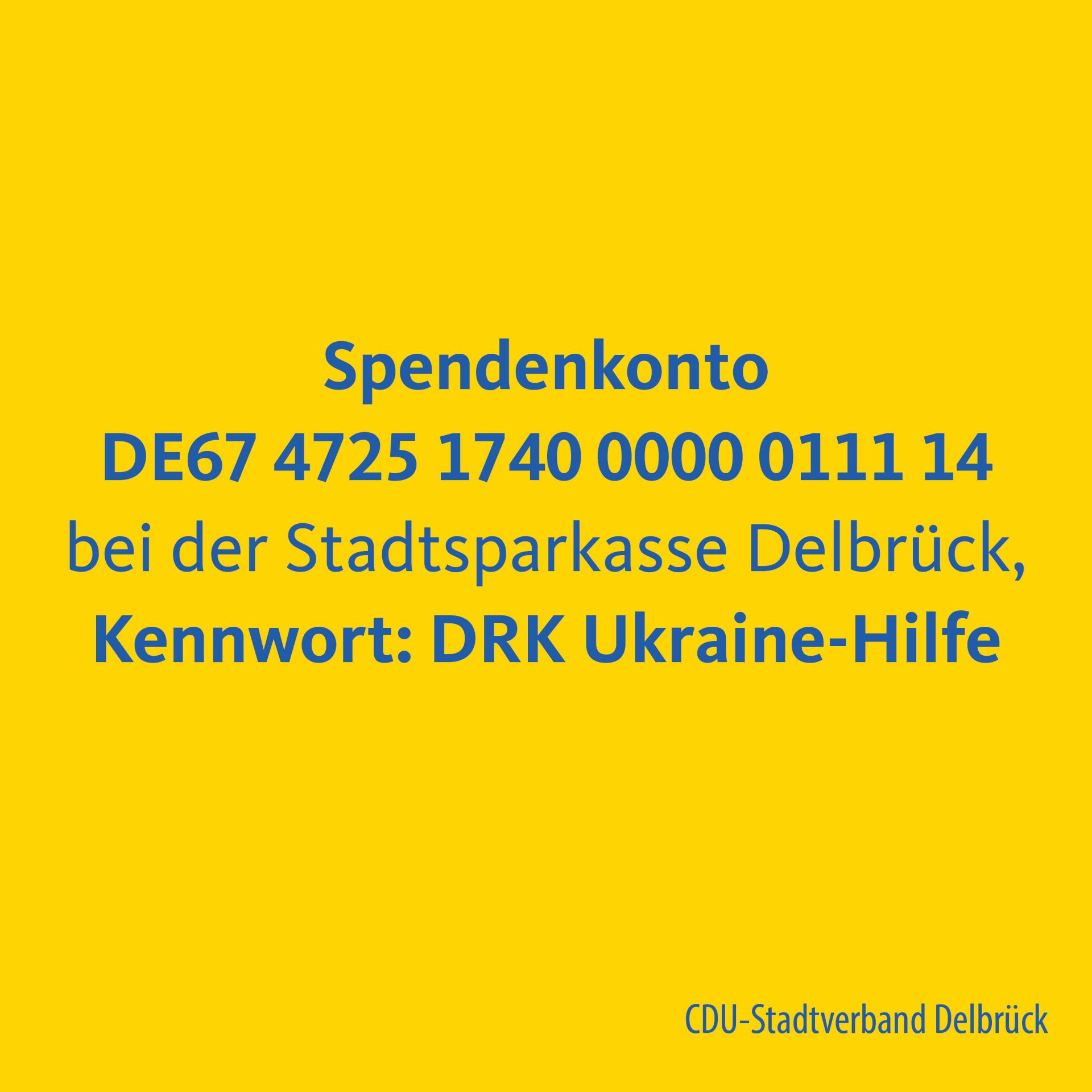 Spendenkonto DE67 4725 1740 0000 0111 14 bei der Stadtsparkasse Delbrück Kennwort: DRK Ukraine-Hilfe